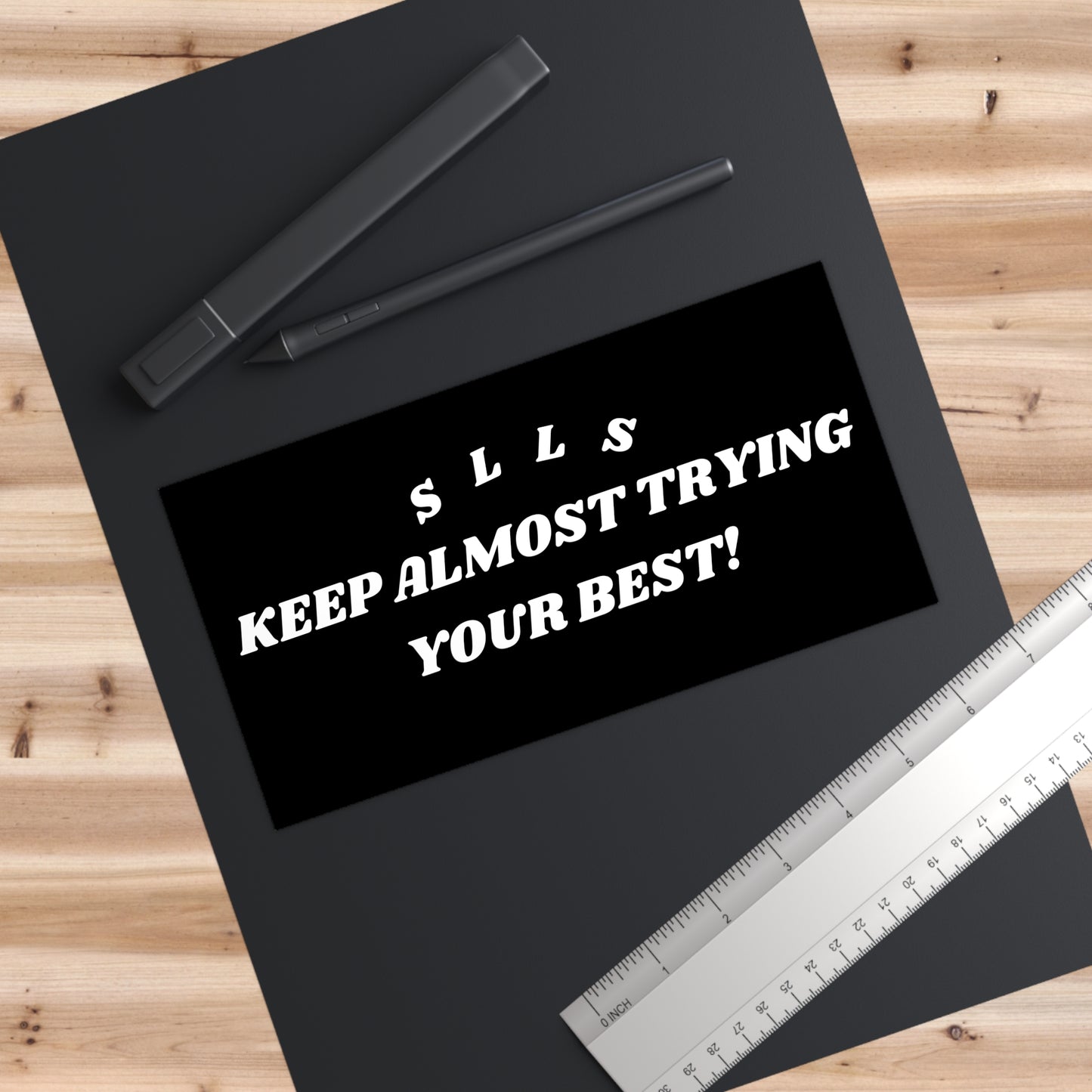 Keep Almost Trying Your Best | Bumper Sticker